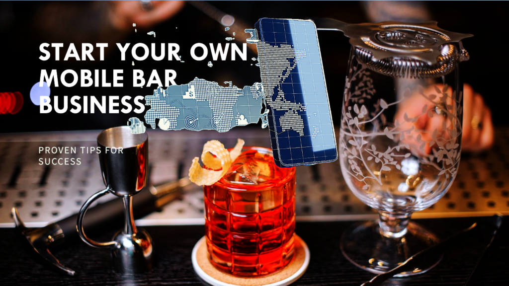 How to Start a Mobile Bar Business