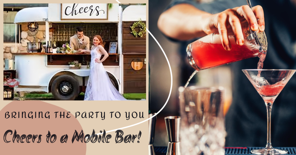 Why Start a Mobile Bar Business?