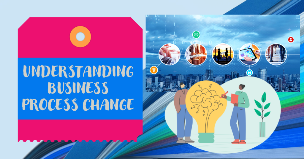 Understanding Business Process Change