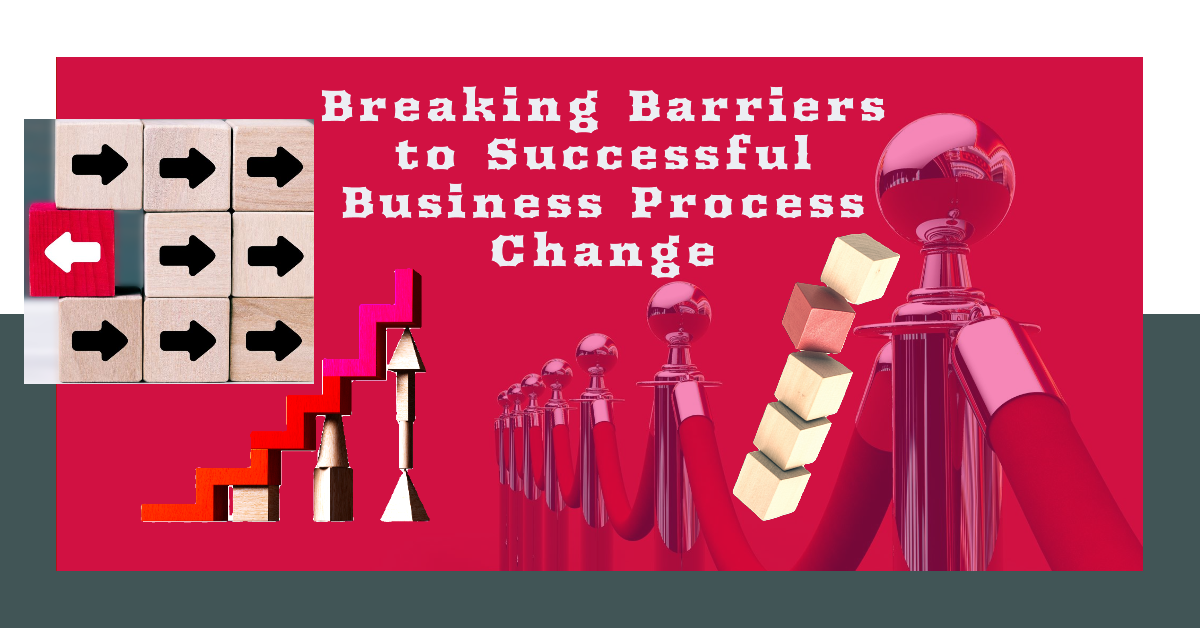 What-is-the-Greatest-Barrier-to-Successful-Business-Process-Change