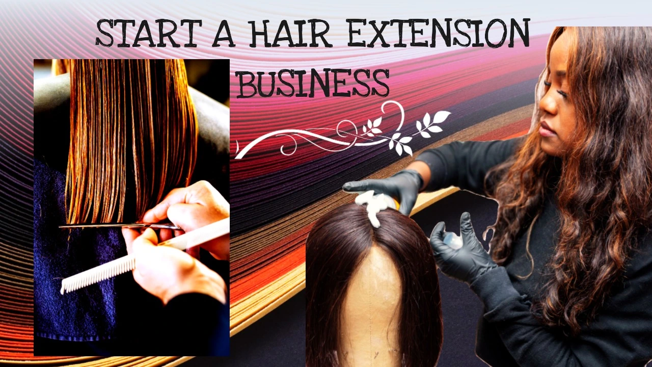 How to Start a Hair Extension Business