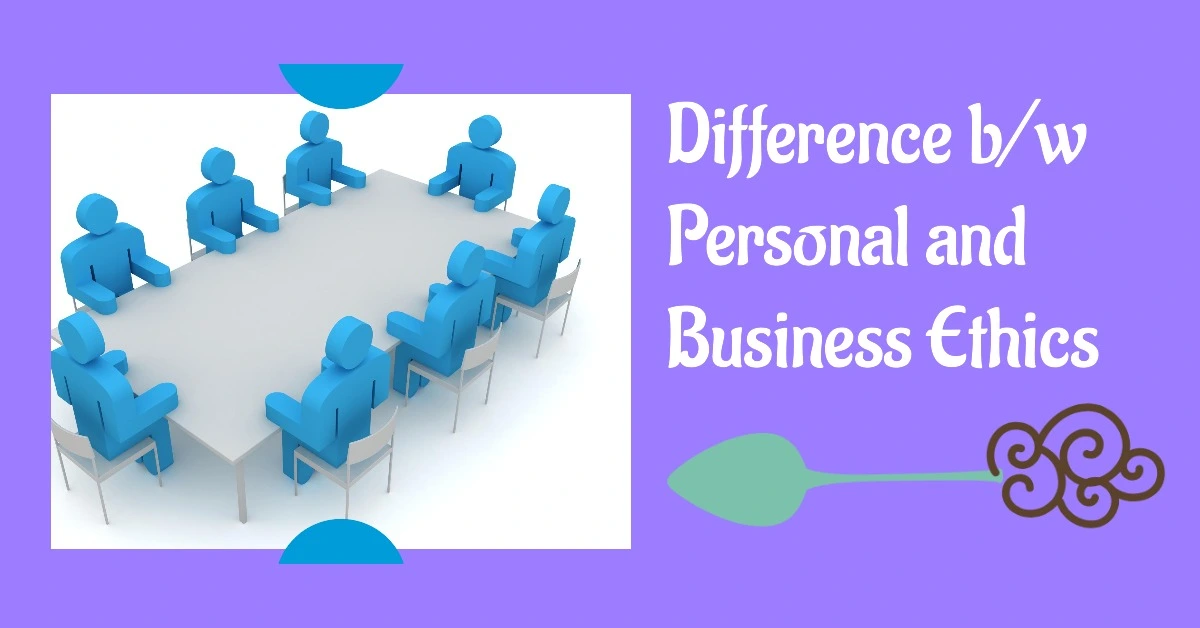 Difference bw Personal and Business Ethics