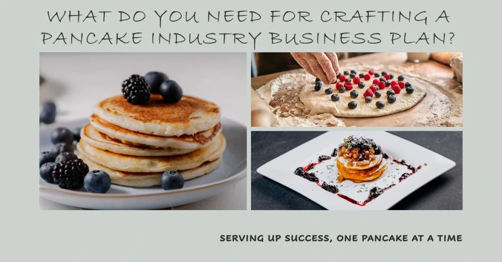What do you need for Crafting a Pancake Industry Business Plan