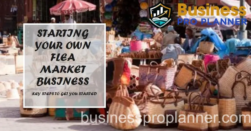 Key Steps to Start Your Flea Market Business
