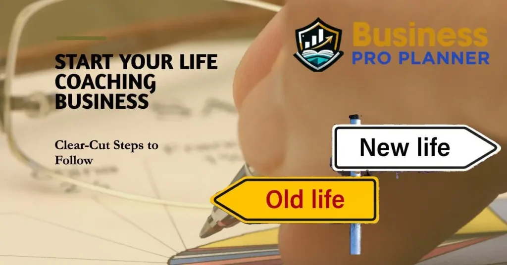 How to Start Your Own Life Coaching Business with below Clear-Cut Steps