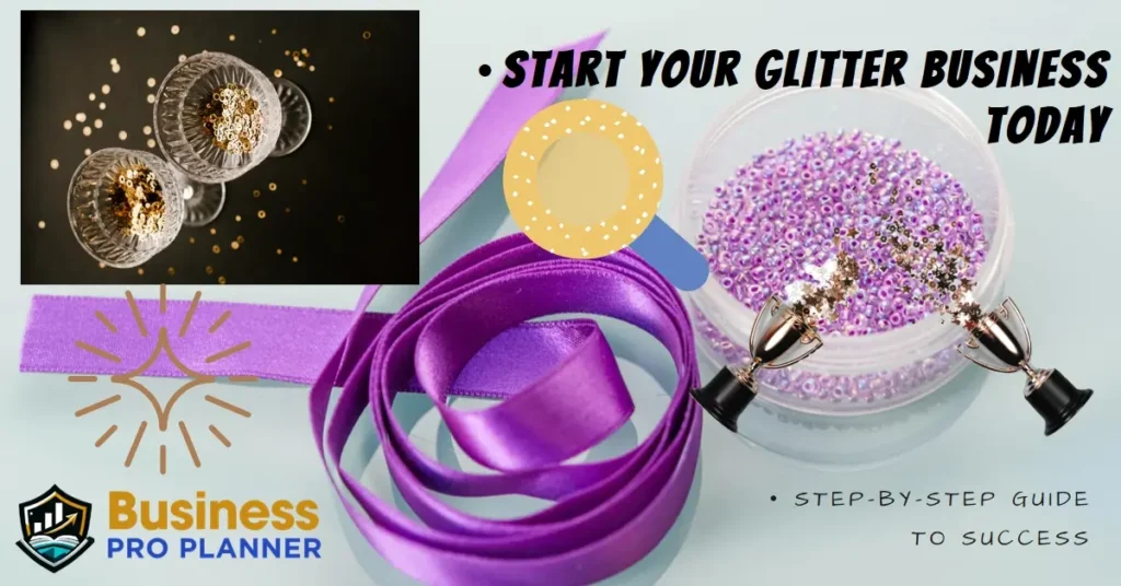 09 Easy Steps to Start a Glitter Business